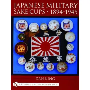 Japanese Military Sake Cups, 1894-1945 – Dan King (EN)