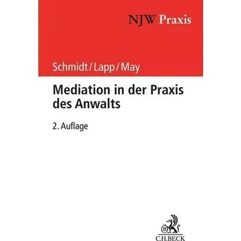 Mediation in der Praxis des Anwalts - Schmidt, Frank H.
