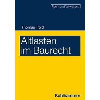Altlasten im Baurecht - Troidl, Thomas