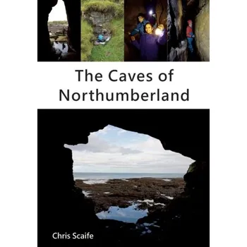 The Caves of Northumberland - Scaife, Chris