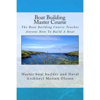 Populárně naučná literatura pro dospělé Boat Building Master Course – Morten Olesen (EN)