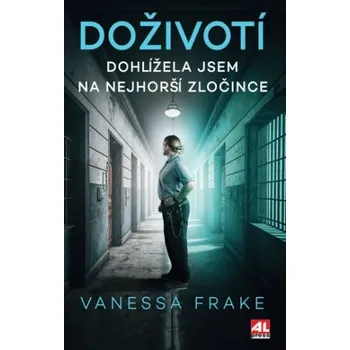 Literární biografie DOŽIVOTÍ - Dohlížela jsem na nejhorší zločince - Vanessa Frake