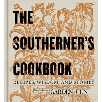 Southerner's Cookbook: Recipes, Wisdom, and Stories – David Dibenedetto,Phillip Rhodes,Garden and Gun (EN)