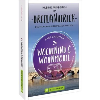 Cestování Wochenend und Wohnmobil - Kleine Auszeiten im Dreiländereck D/NL/B - Zaglitsch, Hans