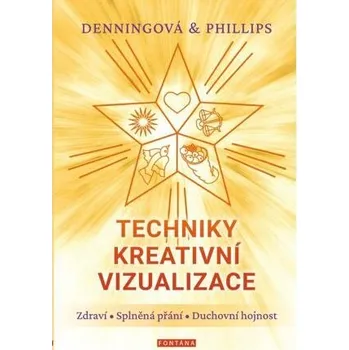 Kniha Techniky kreativní vizualizace - Zdraví, Splněná přání, Duchovní hojnost