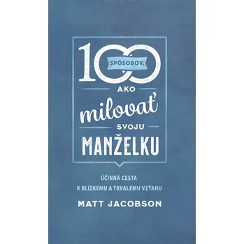 Kniha 100 spôsobov ako milovať svoju manželku - Matt Jacobson (E-Kniha)