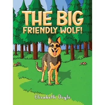Příroda The Big Friendly Wolf! - Doyle, Elisabeth