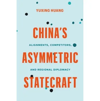Cestování China’s Asymmetric Statecraft - Huang, Yuxing