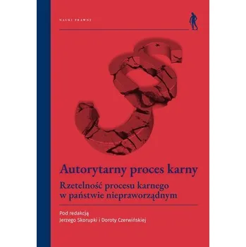 Autorytarny proces karny - Dorota Czerwińska