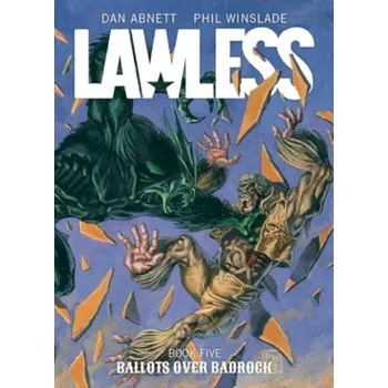 Lawless Book Five: Ballots Over Badrock - Dan Abnett