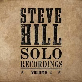 Zahraniční hudba CD Steve Hill: Solo Recordings - Volume 1 2015