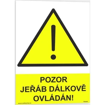 Traiva s.r.o. Pozor jeřáb dálkově ovládán Verze: Plast 210 x 297 mm (A4) tl. 0.5 mm - Kód: 06204