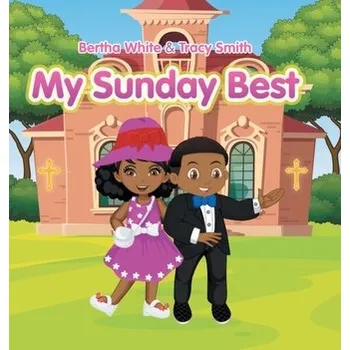 My Sunday Best - White, Bertha; Smith, Tracy