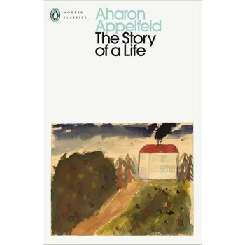 The Story of a Life - Aharon Appelfeld