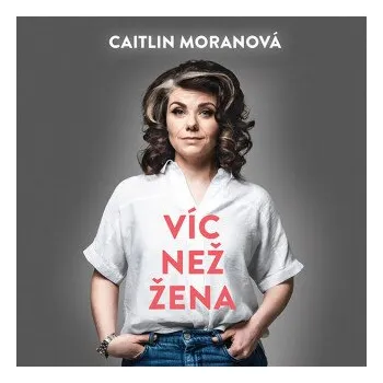 Víc než žena - Caitlin Moranová