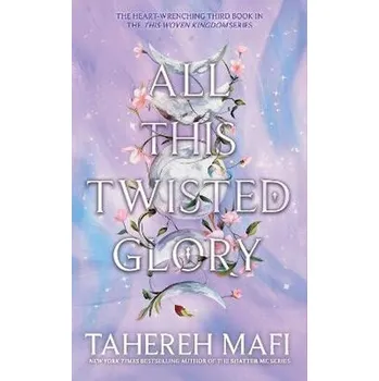 All This Twisted Glory (This Woven Kingdom) - Tahereh Mafi