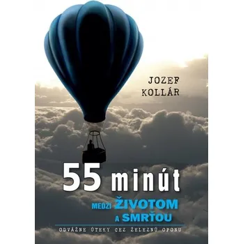 Literární biografie 55 minút medzi životom a smrťou - Jozef Kollár