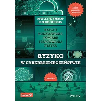 Technika Ryzyko w cyberbezpieczeństwie. Metody modelowania, pomiaru i szacowania ryzyka wyd. 2 - Hubbard Douglas W.