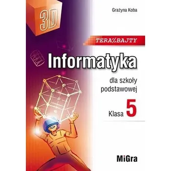 Cizojazyčná kniha Informatyka SP 5 Teraz bajty (3D) w.2024 - Grażyna Koba