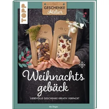 Geschenkeatelier. Weihnachtsgebäck - Deges, Ida