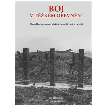 Boj v těžkém opevnění: o osádkách a jejich činnosti v míru i v boji - Jan Hrubecký, Jiří Vaněček