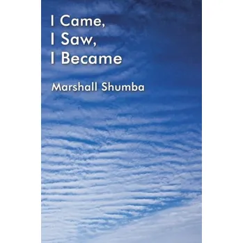 Beletrie pro dospělé I Came, I Saw, I Became - Shumba, Marshall
