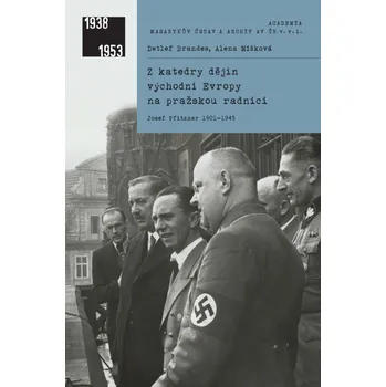Literární biografie Z katedry dějin východní Evropy na pražskou radnici - Josef Pfitzner 1901-1945