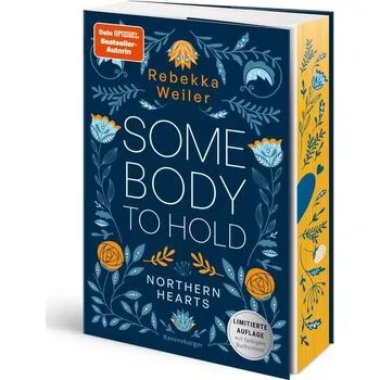 Somebody to Hold - Northern-Hearts-Reihe, Band 2 (Fortsetzung des Dein SPIEGEL-Bestsellers | Limitierte Auflage mit Farbschnitt) - Weiler, Rebekka