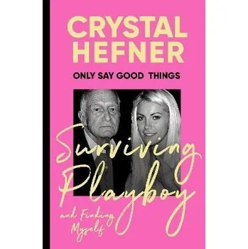 Cizojazyčná kniha Only Say Good Things: Surviving Playboy and finding myself