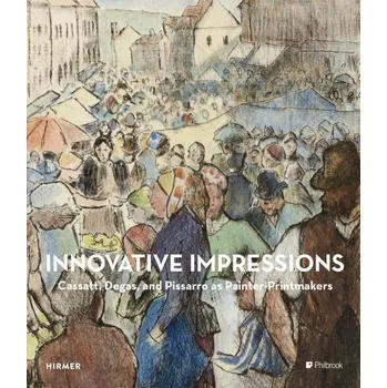Umění Innovative Impressions: Prints by Cassatt, Degas, and Pissarro