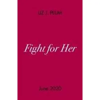 Fight for Her - Plum, Liz J. [EN] (2021, Brožovaná, Penguin Books Ltd (UK))