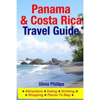Populárně naučná literatura pro dospělé Panama & Costa Rica Travel Guide – Olivia Phillips (EN)
