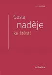 Cesta naděje ke štěstí - Jan Měšťák…