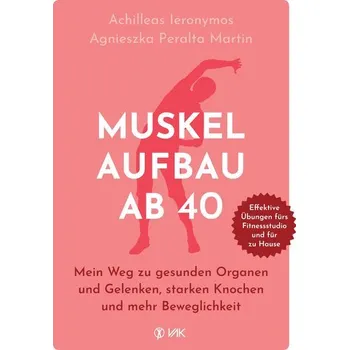 Muskelaufbau ab 40 - Ieronymos, Achilleas