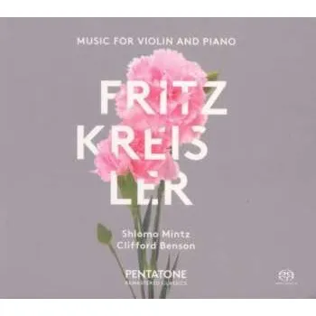 Zahraniční hudba SACD Fritz Kreisler: Werke Für Violine & Klavier 2015 SACD