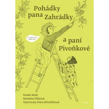 Pohádky pana Zahrádky a paní Pivoňkové - Radek Malý, Markéta Pilátová