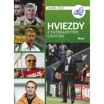 Hviezdy z futbalových lavičiek - Karel Felt