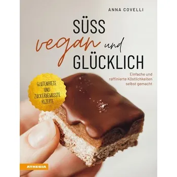 Süß, vegan und glücklich - Covelli, Anna