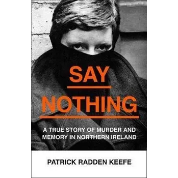 Cizojazyčná kniha Say Nothing : A True Story of Murder and Memory in Northern Ireland