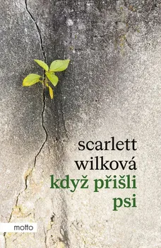 Kniha Když přišli psi - Scarlett Wilková (2024) [E-kniha]