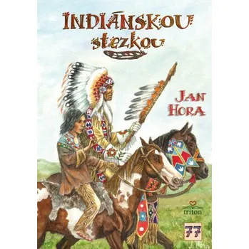 Indiánskou stezkou - Jan Hora