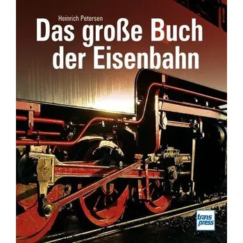 Das große Buch der Eisenbahn - Petersen, Heinrich