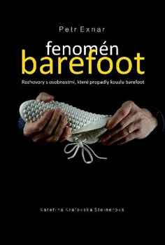 Fenomén barefoot: Rozhovory s osobnostmi, které propadly kouzlu barefoot - Petr Exnar (2024, pevná)