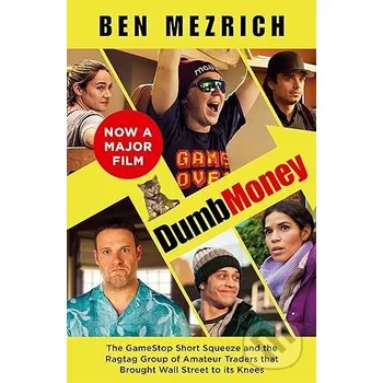 Dumb Money: The Major Motion Picture, based on the bestselling novel previously published as The Antisocial Network - Ben Mezrich HarperCollins Publishers