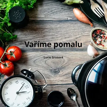Kniha Vaříme pomalu - Lucie Grusová [E-kniha]
