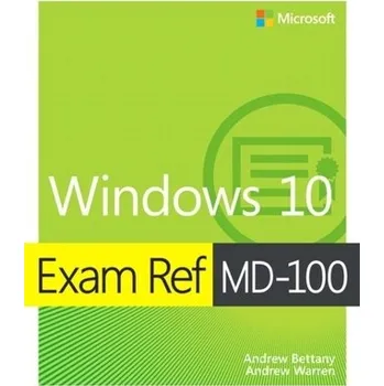 Technika Exam Ref MD-100 Windows 10 - Bettany, Andrew