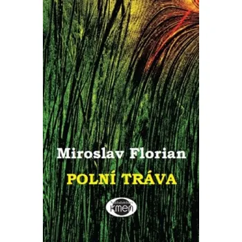 Poezie Polní tráva - Miroslav Florian (2016, pevná)