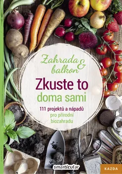 Zahrada a balkon: Zkuste to doma sami - Monika Řezníčková a kol. (2020, brožovaná)