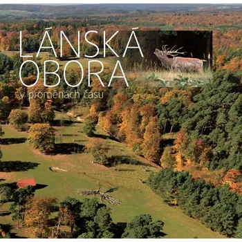Lánská obora v proměnách času - Jan Navrátil a kol. (2018, vázaná)