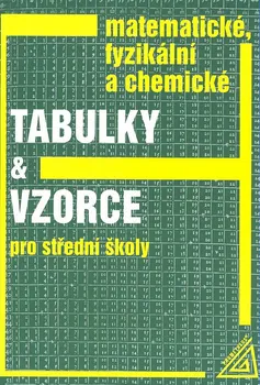 Matematika Matematické, fyzikální a chemické tabulky a vzorce pro střední školy - Jiří Mikulčák a kol. (2005, brožovaná)